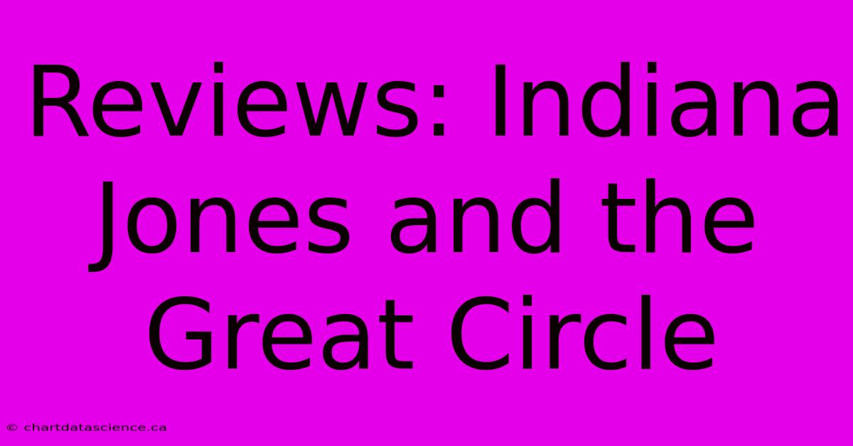 Reviews: Indiana Jones And The Great Circle