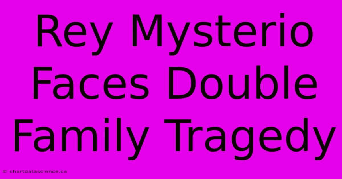 Rey Mysterio Faces Double Family Tragedy