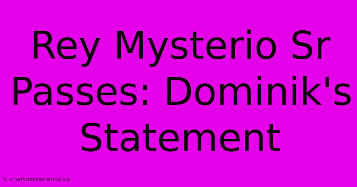 Rey Mysterio Sr Passes: Dominik's Statement