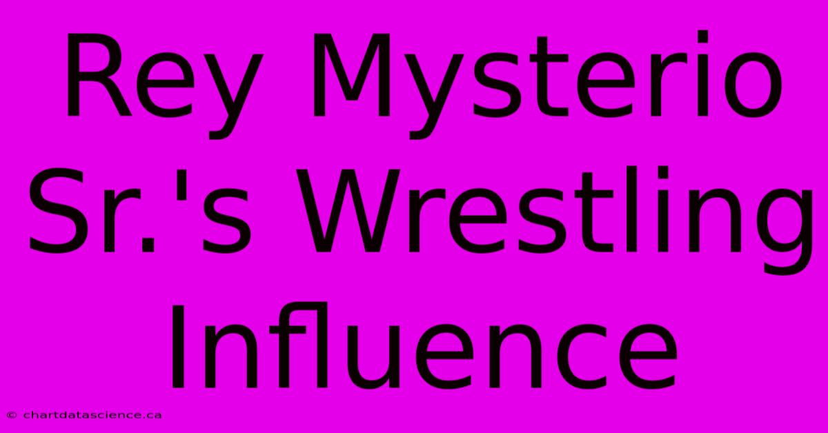 Rey Mysterio Sr.'s Wrestling Influence