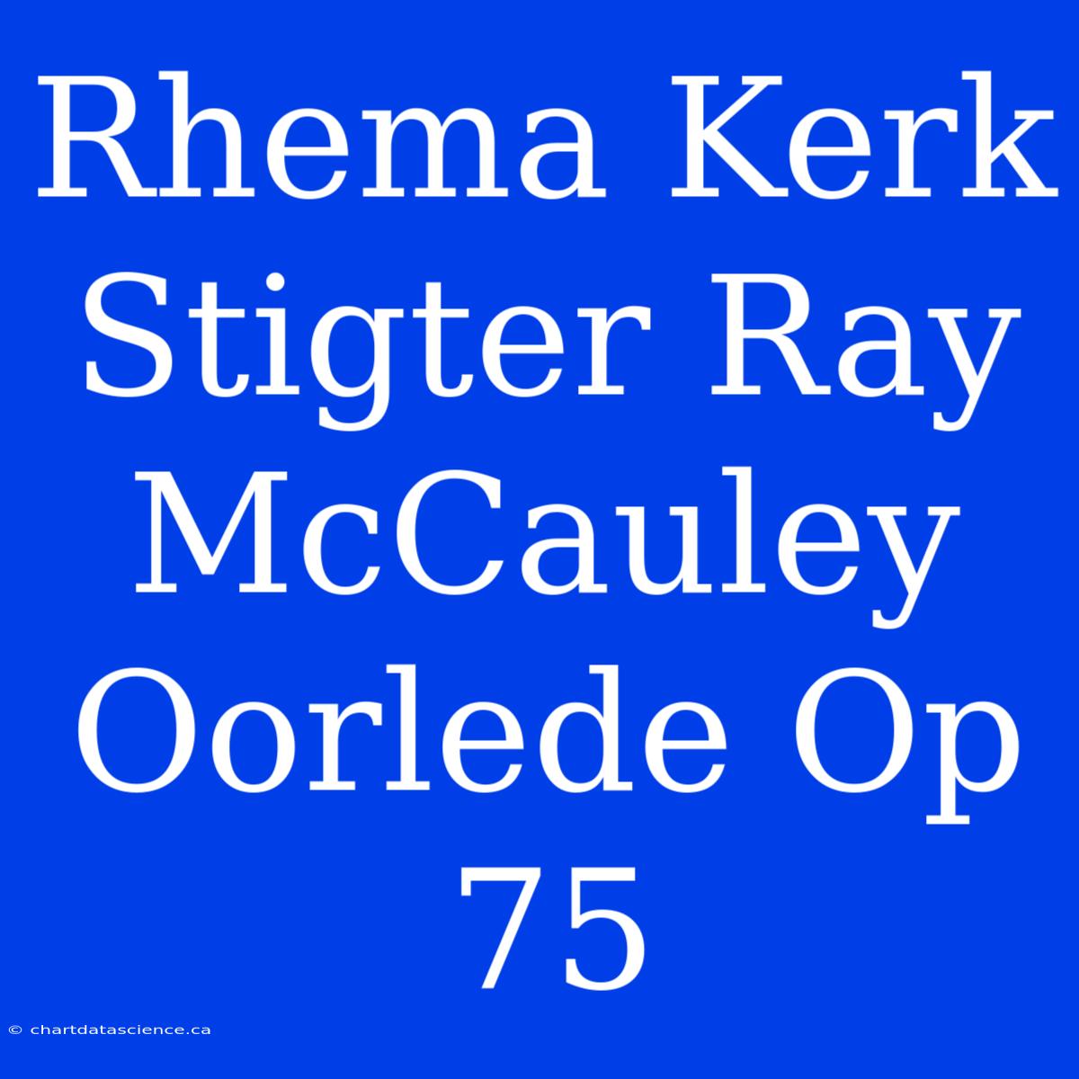 Rhema Kerk Stigter Ray McCauley Oorlede Op 75