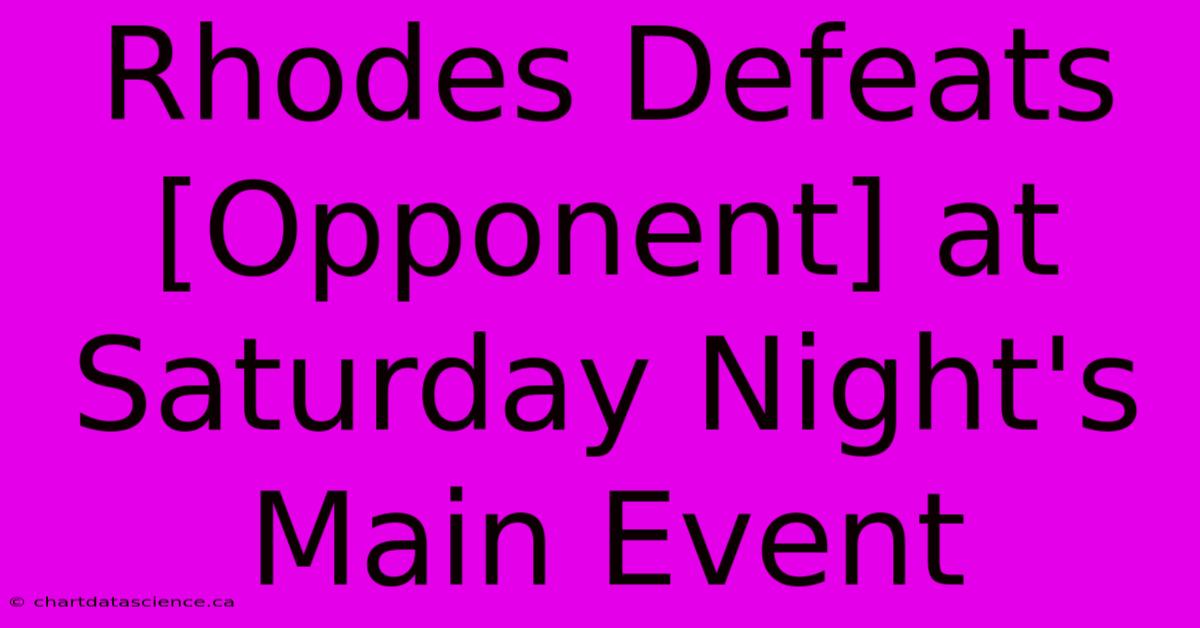 Rhodes Defeats [Opponent] At Saturday Night's Main Event