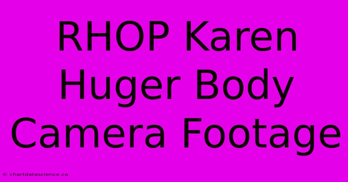 RHOP Karen Huger Body Camera Footage