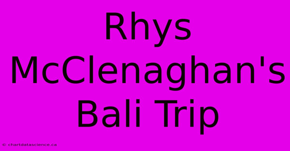 Rhys McClenaghan's Bali Trip