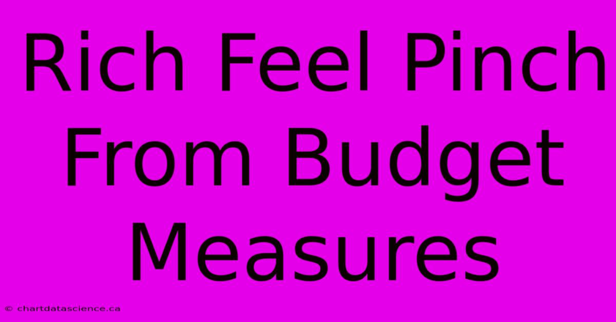 Rich Feel Pinch From Budget Measures