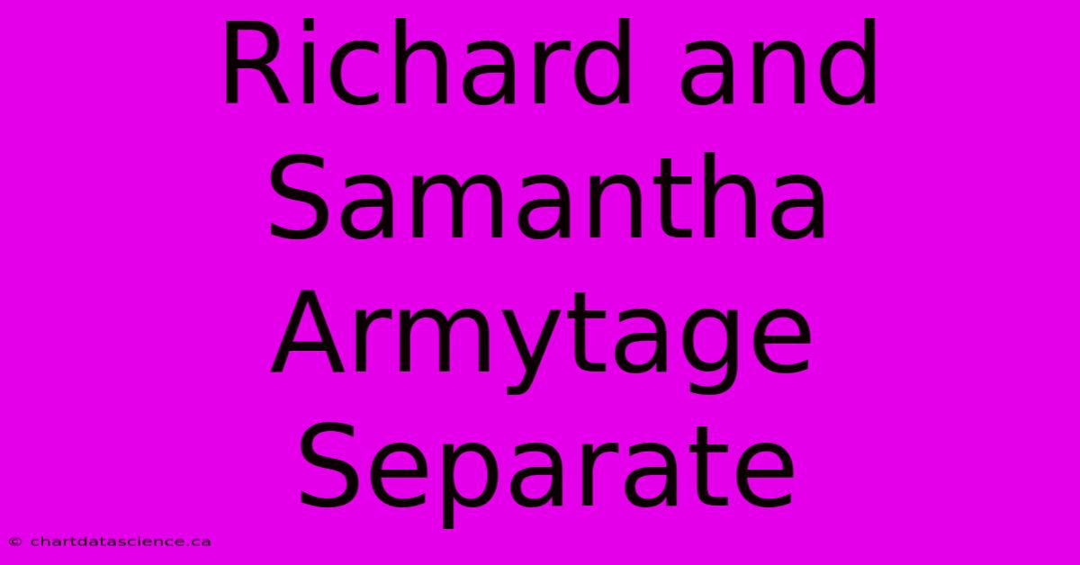 Richard And Samantha Armytage Separate