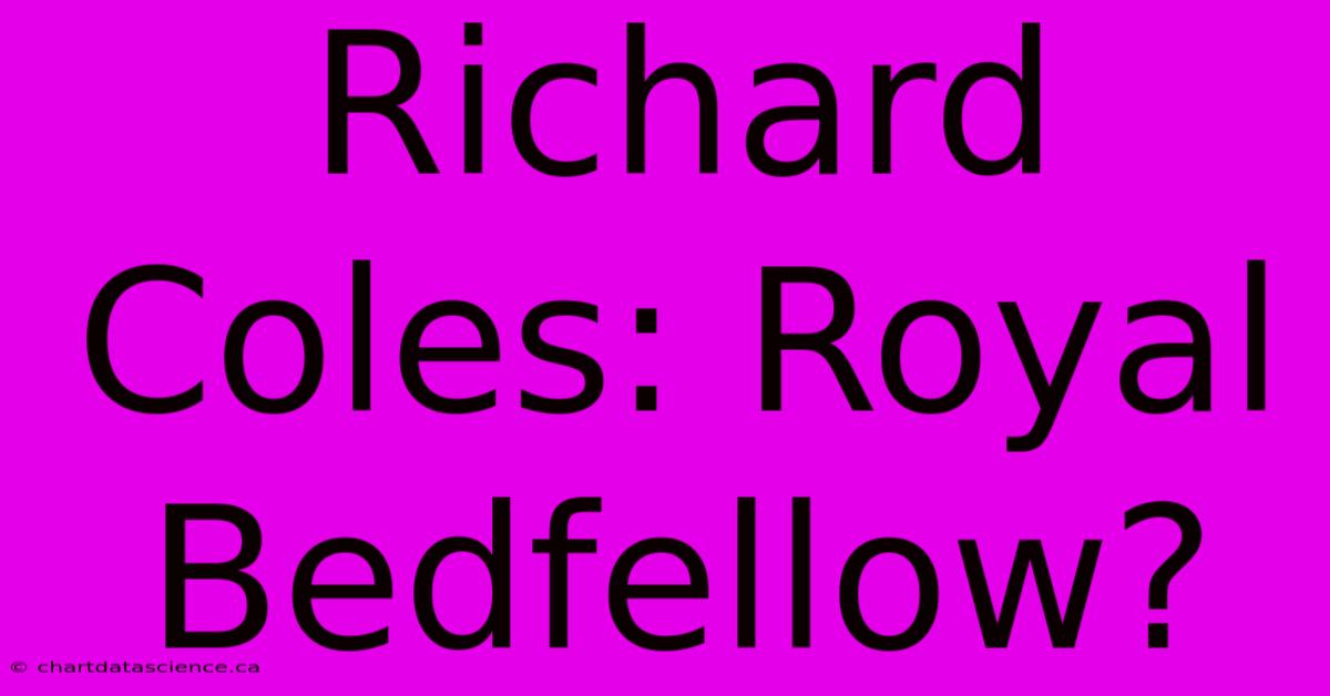 Richard Coles: Royal Bedfellow?