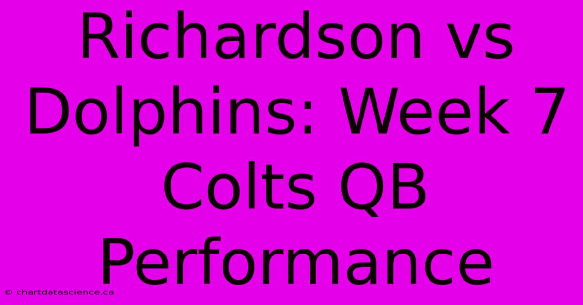 Richardson Vs Dolphins: Week 7 Colts QB Performance