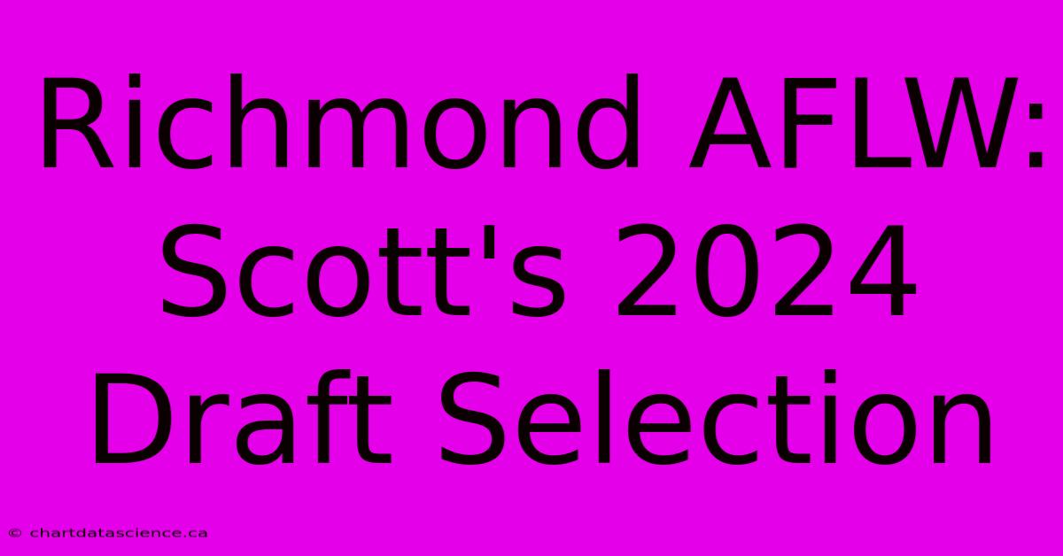 Richmond AFLW: Scott's 2024 Draft Selection