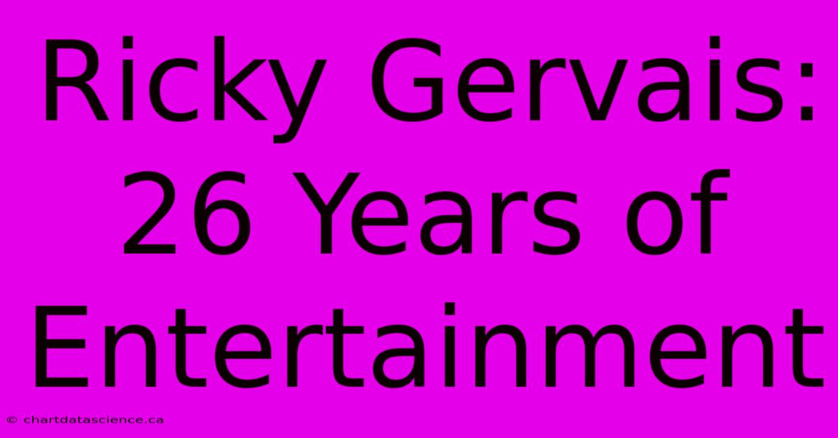 Ricky Gervais: 26 Years Of Entertainment