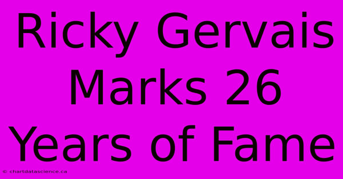 Ricky Gervais Marks 26 Years Of Fame