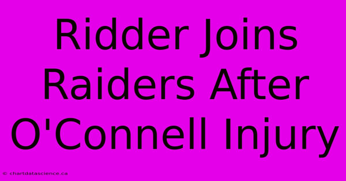 Ridder Joins Raiders After O'Connell Injury 