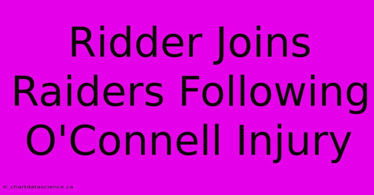 Ridder Joins Raiders Following O'Connell Injury