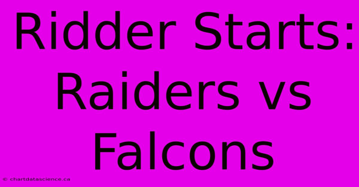 Ridder Starts: Raiders Vs Falcons