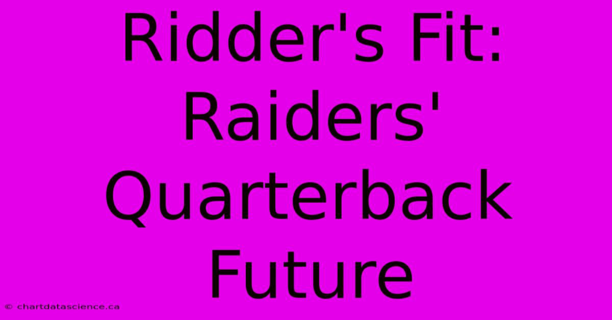 Ridder's Fit: Raiders' Quarterback Future