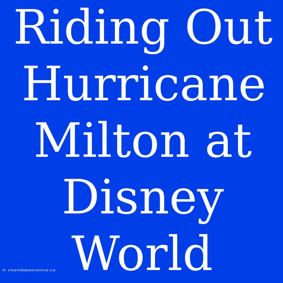 Riding Out Hurricane Milton At Disney World