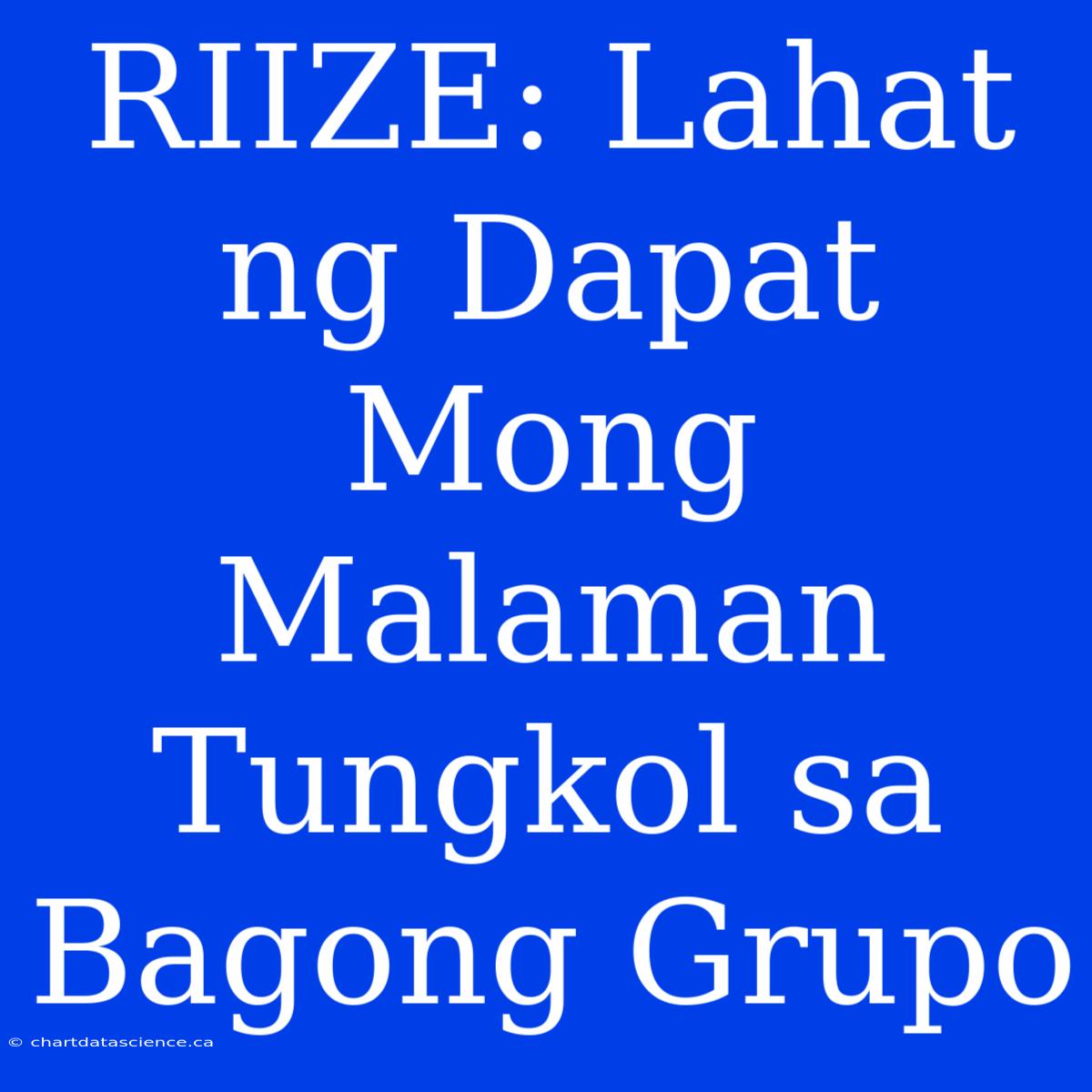 RIIZE: Lahat Ng Dapat Mong Malaman Tungkol Sa Bagong Grupo