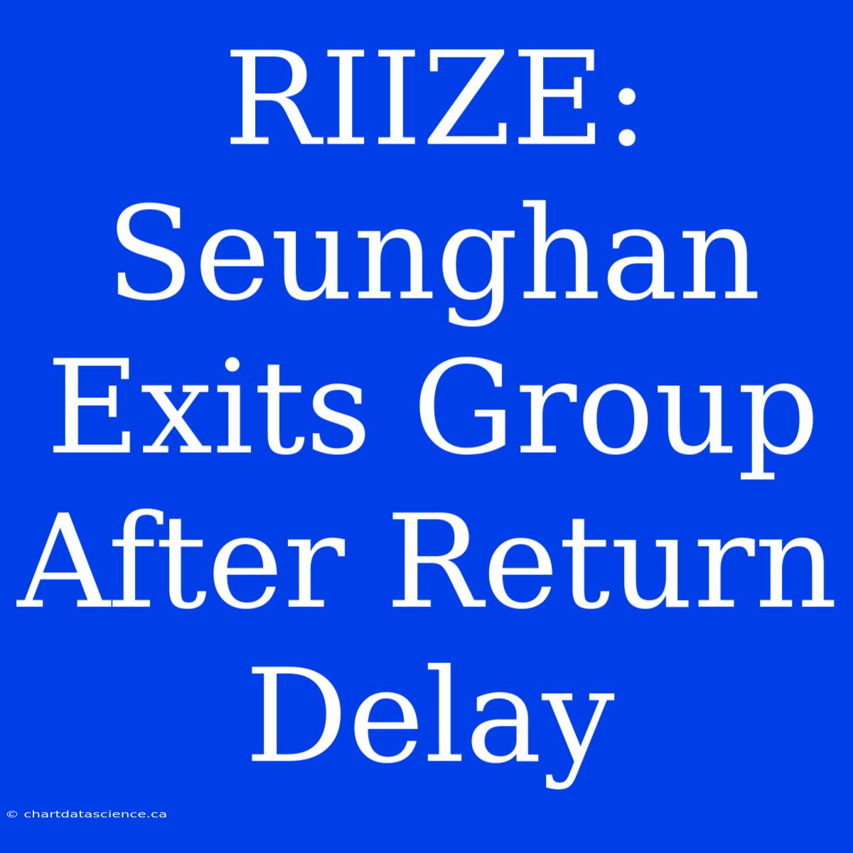 RIIZE: Seunghan Exits Group After Return Delay