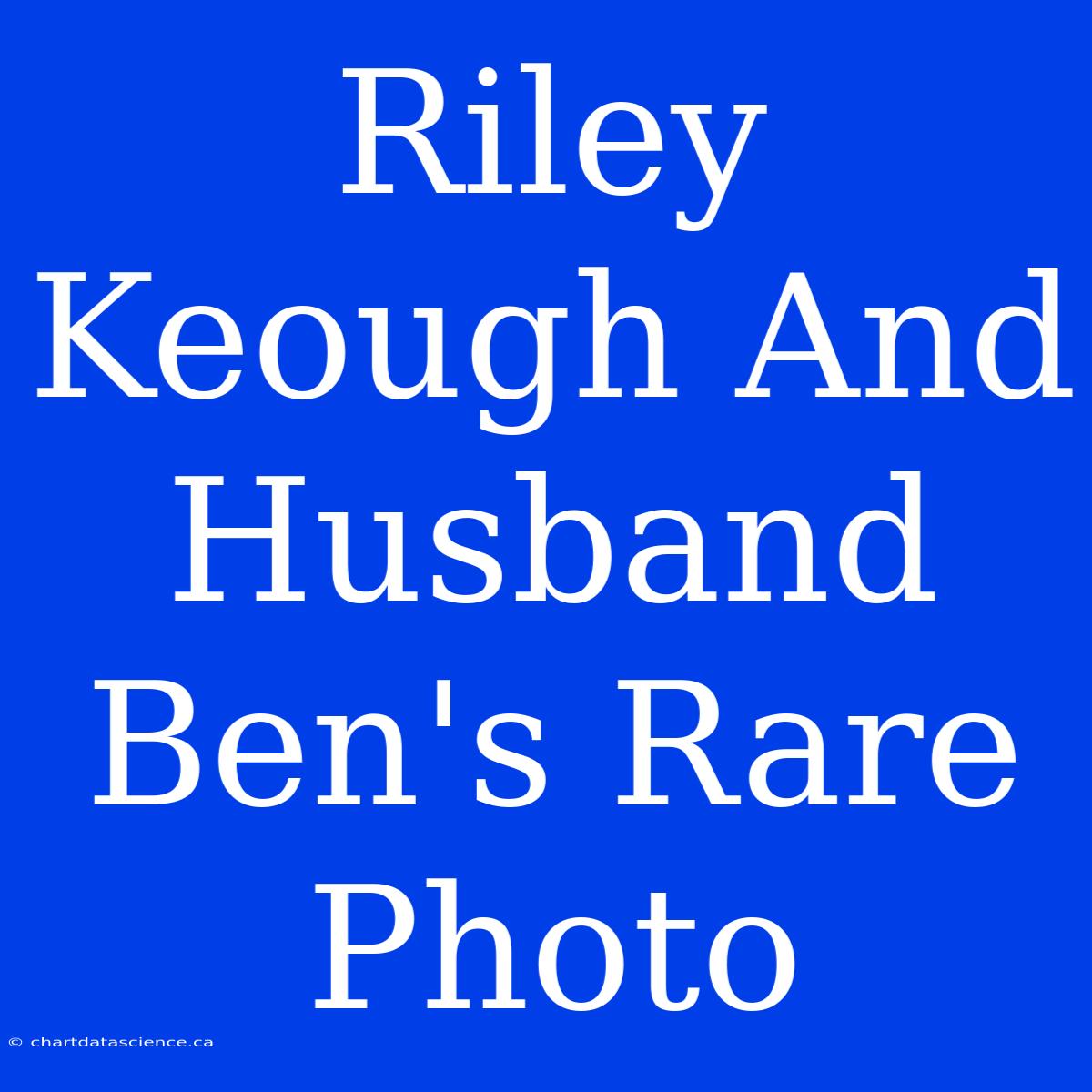 Riley Keough And Husband Ben's Rare Photo