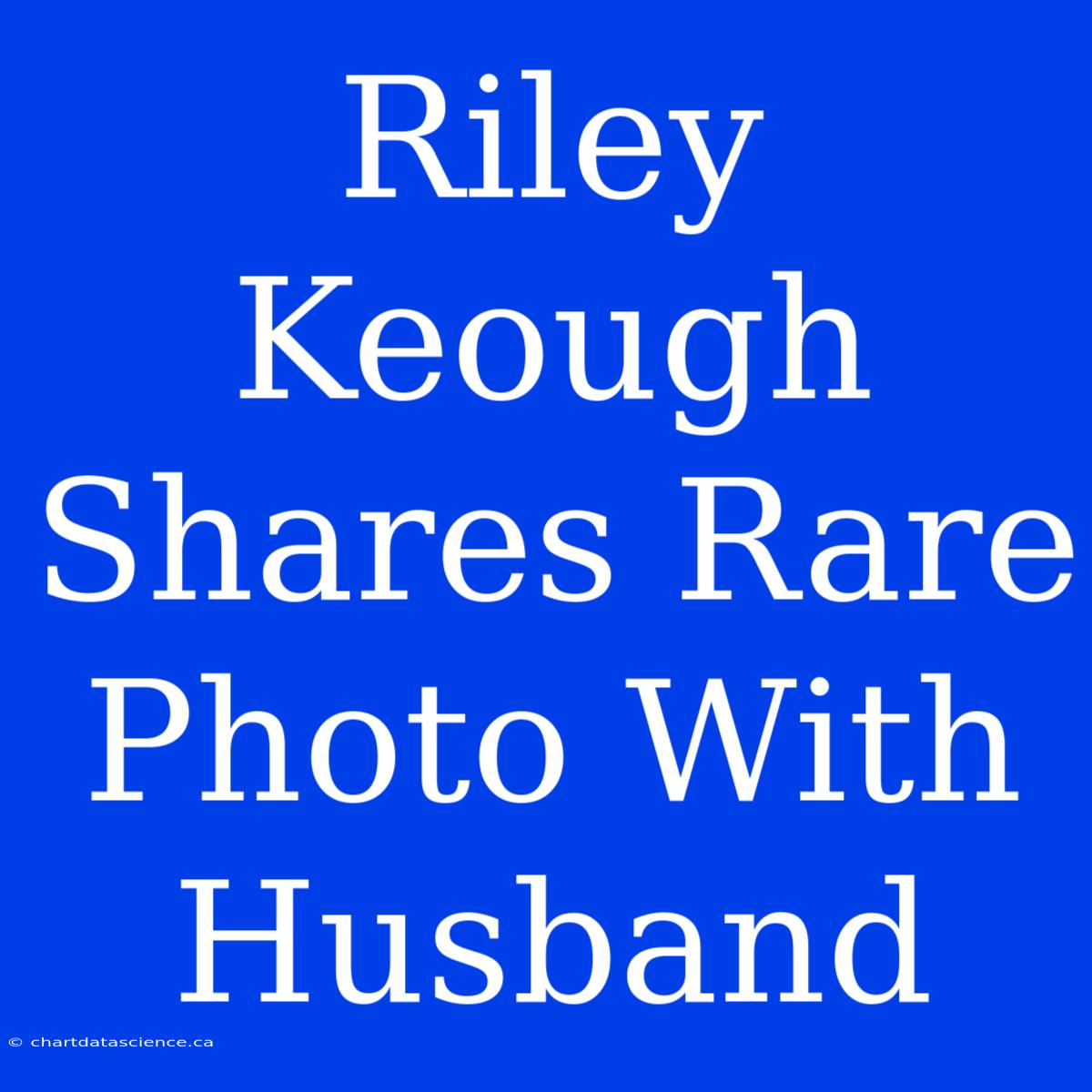 Riley Keough Shares Rare Photo With Husband