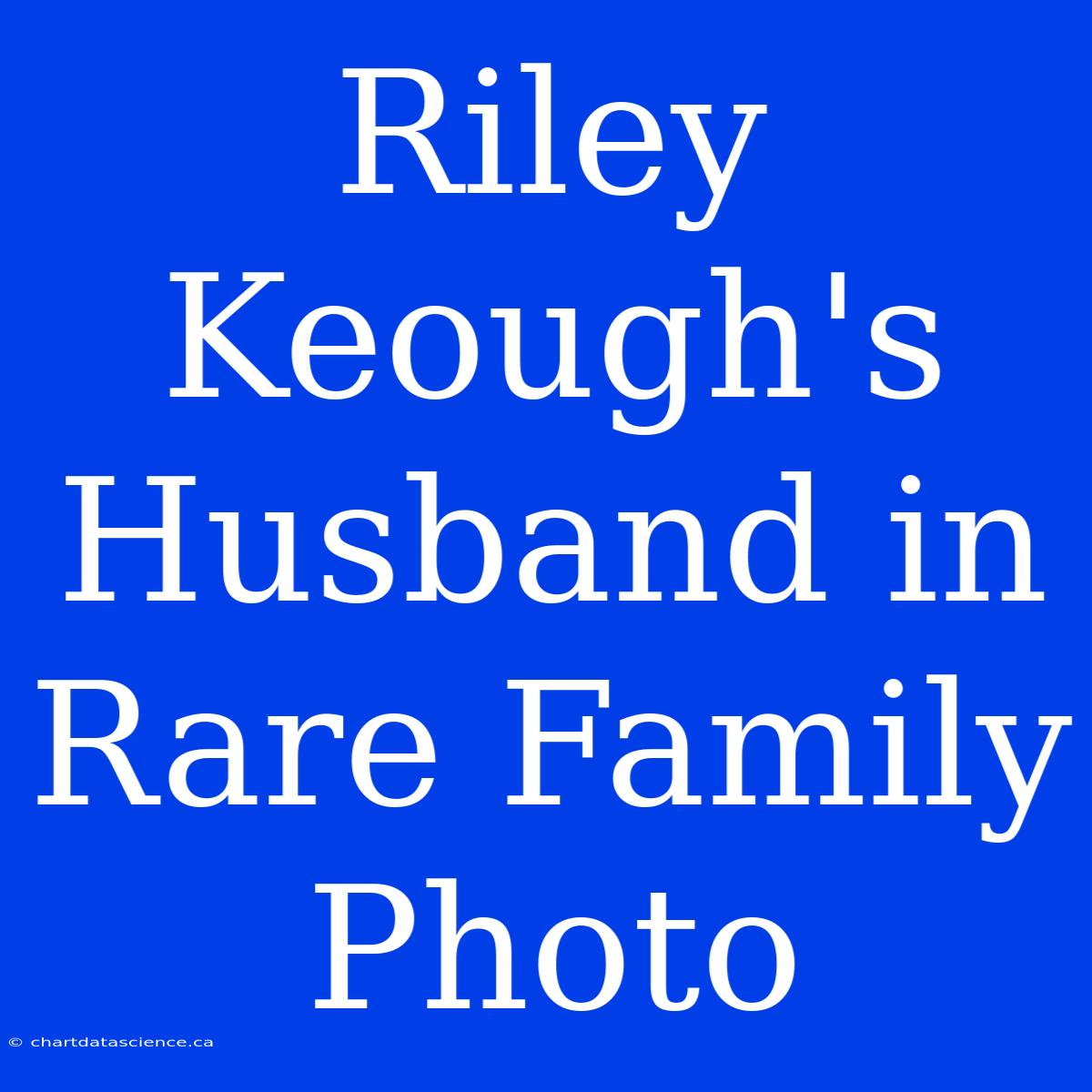 Riley Keough's Husband In Rare Family Photo