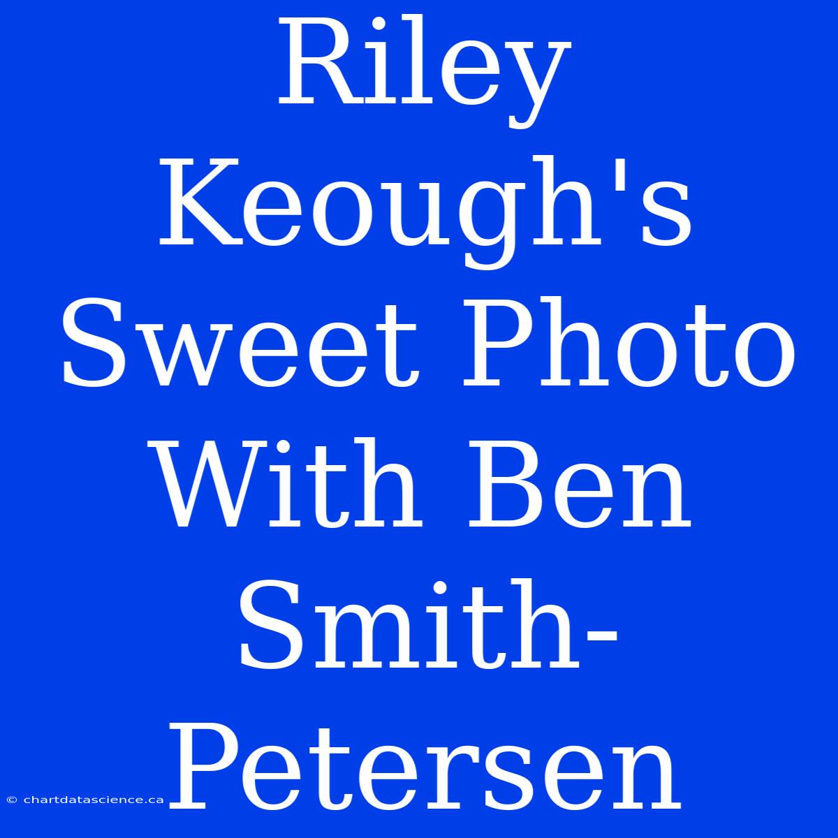 Riley Keough's Sweet Photo With Ben Smith-Petersen