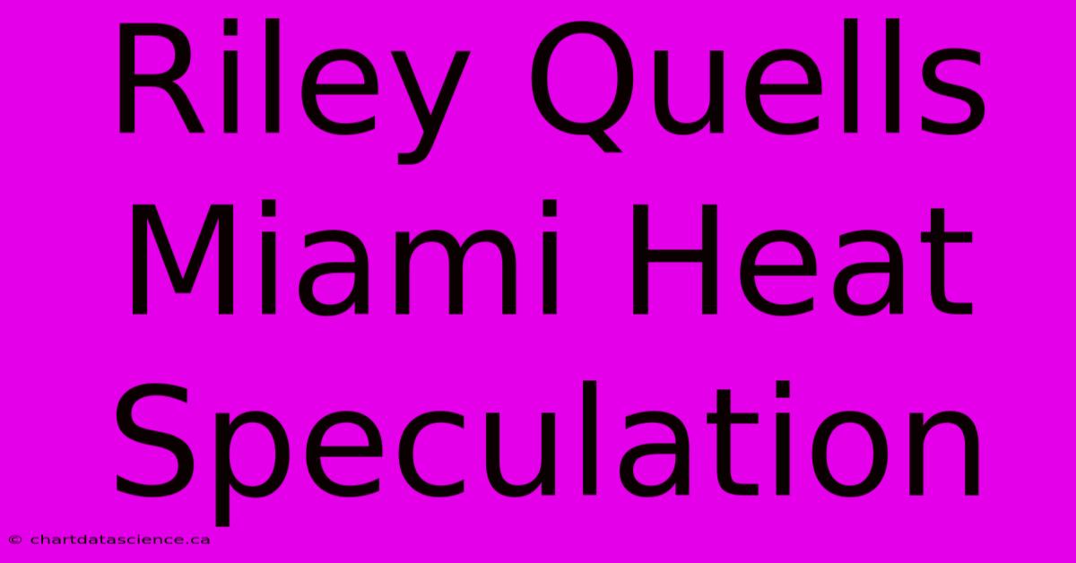 Riley Quells Miami Heat Speculation