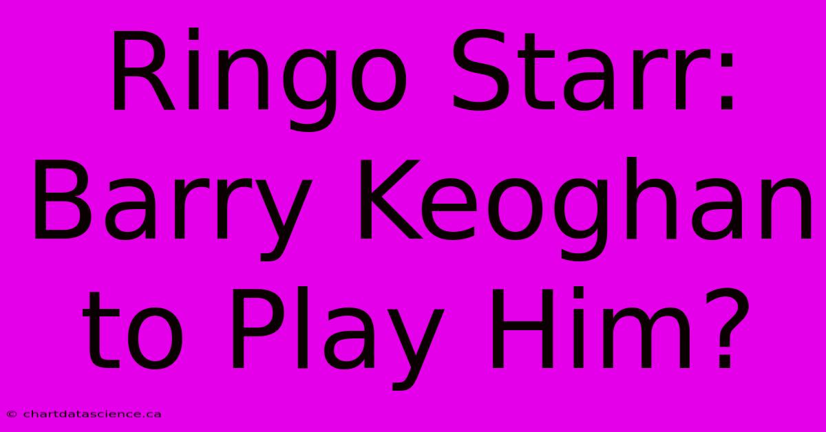 Ringo Starr: Barry Keoghan To Play Him?