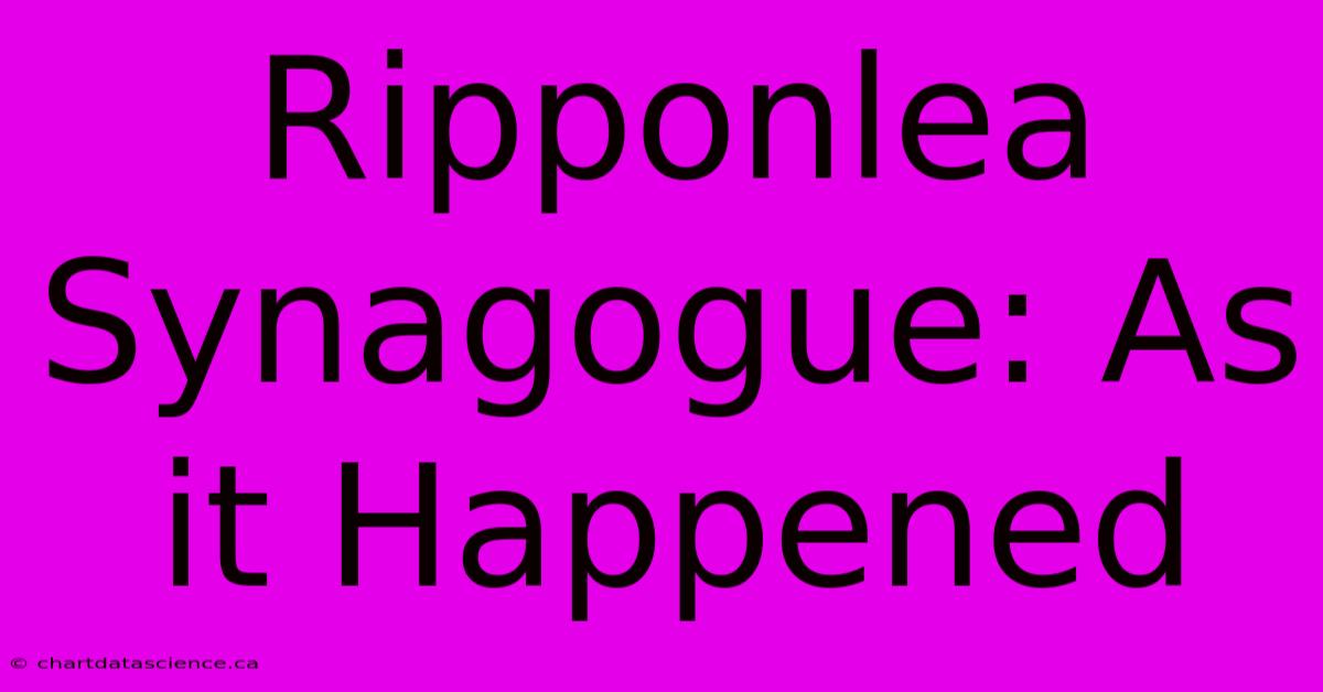 Ripponlea Synagogue: As It Happened