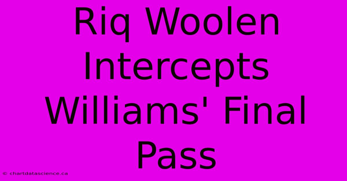 Riq Woolen Intercepts Williams' Final Pass