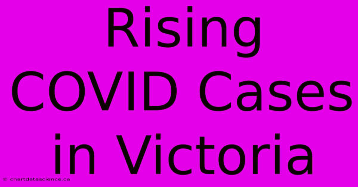 Rising COVID Cases In Victoria