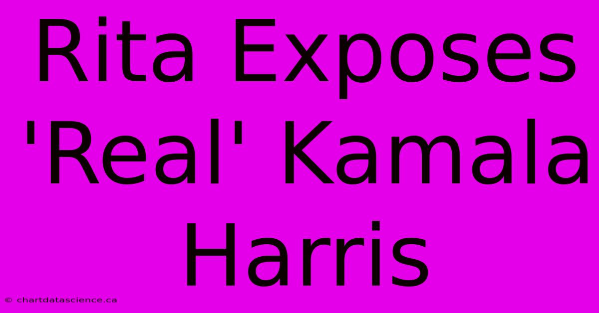 Rita Exposes 'Real' Kamala Harris