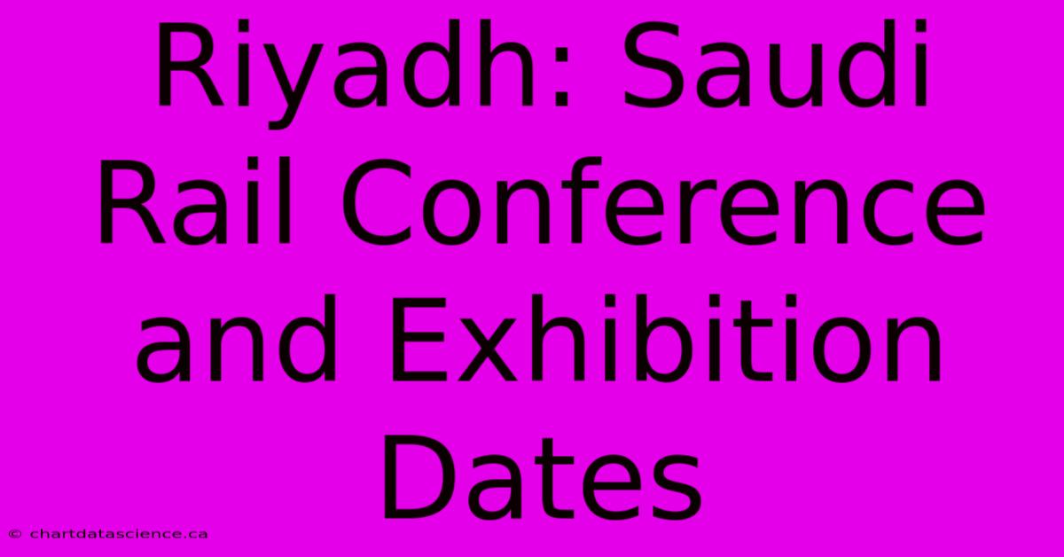 Riyadh: Saudi Rail Conference And Exhibition Dates