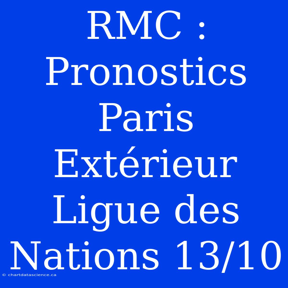 RMC : Pronostics Paris Extérieur Ligue Des Nations 13/10