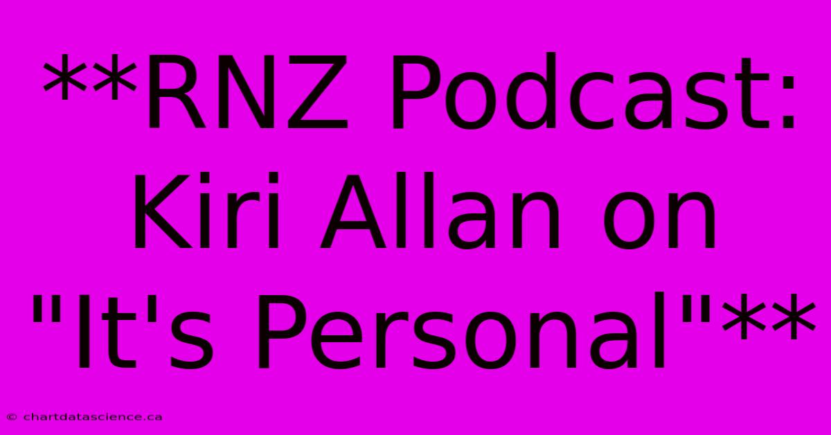 **RNZ Podcast: Kiri Allan On 