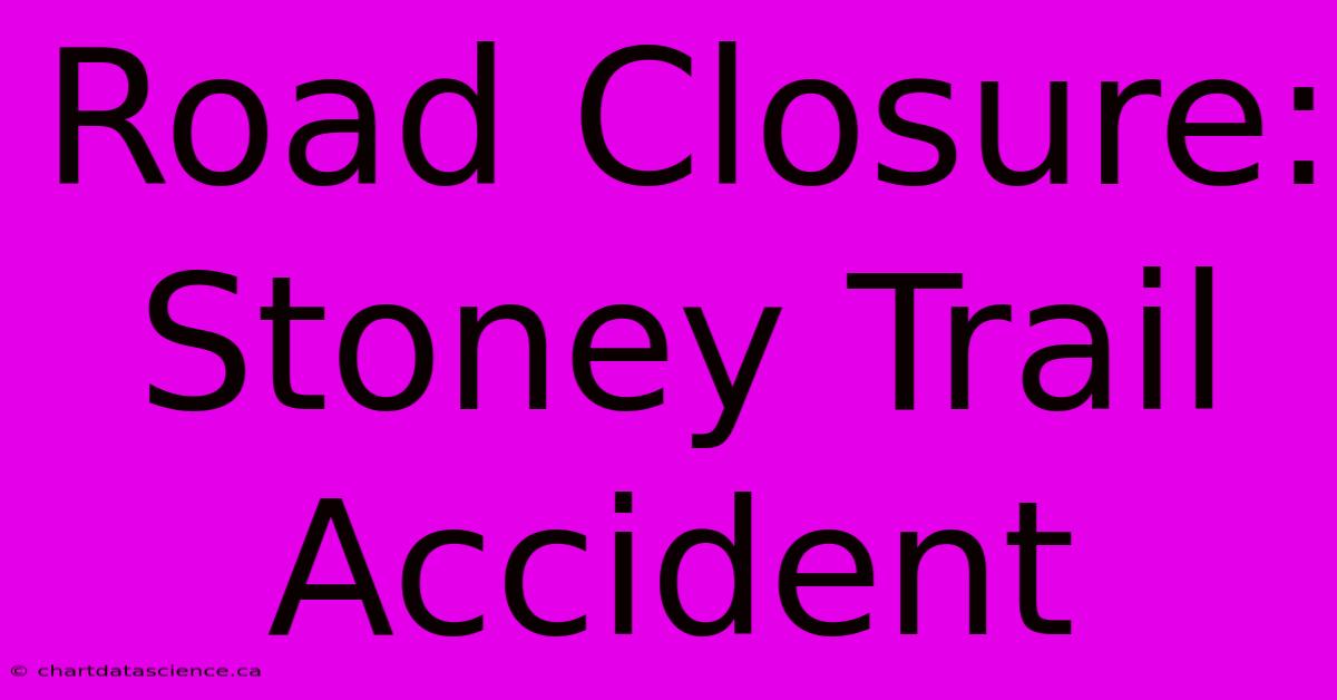 Road Closure: Stoney Trail Accident