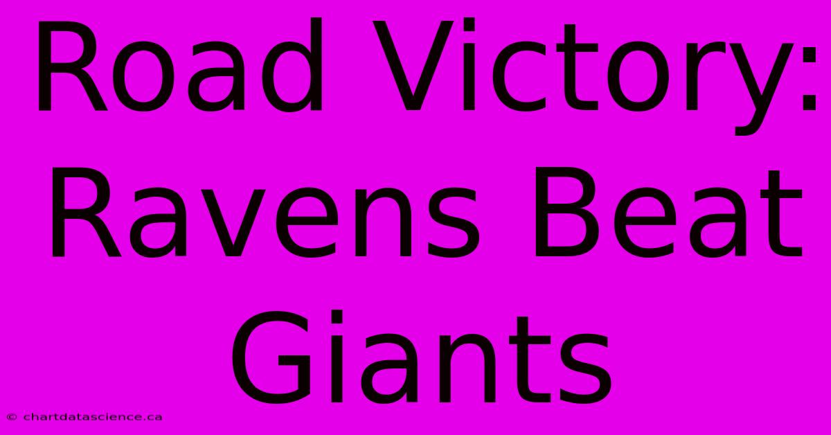 Road Victory: Ravens Beat Giants