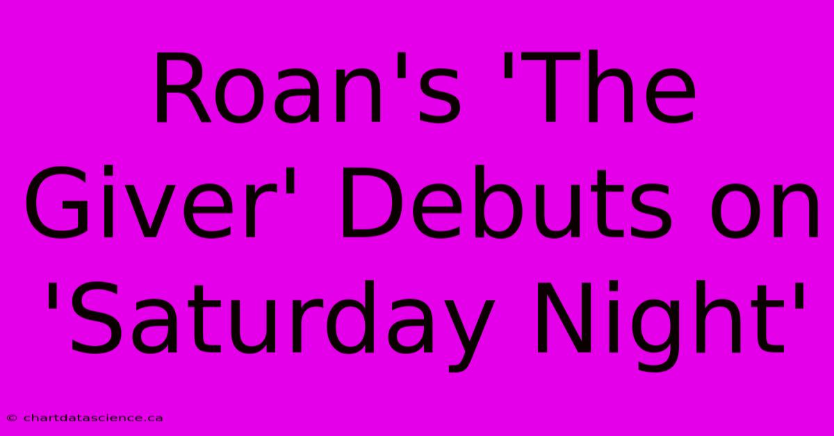 Roan's 'The Giver' Debuts On 'Saturday Night'