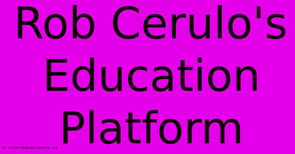 Rob Cerulo's Education Platform 