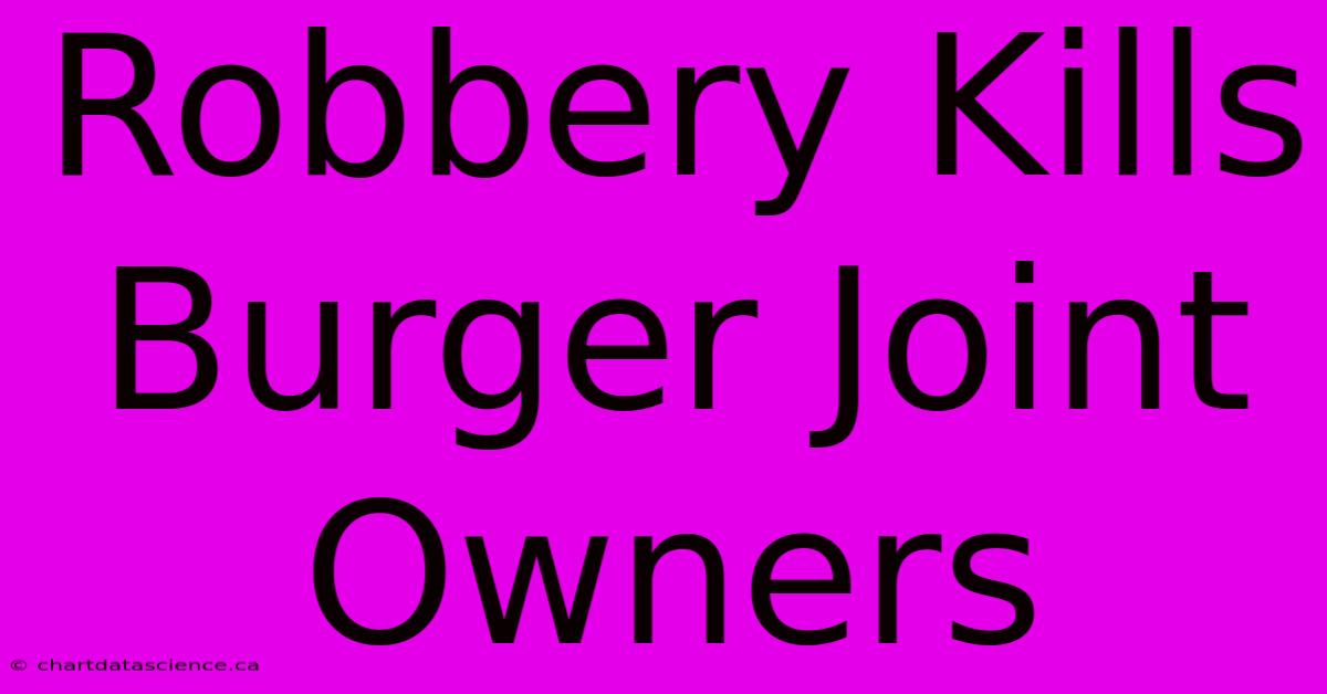 Robbery Kills Burger Joint Owners