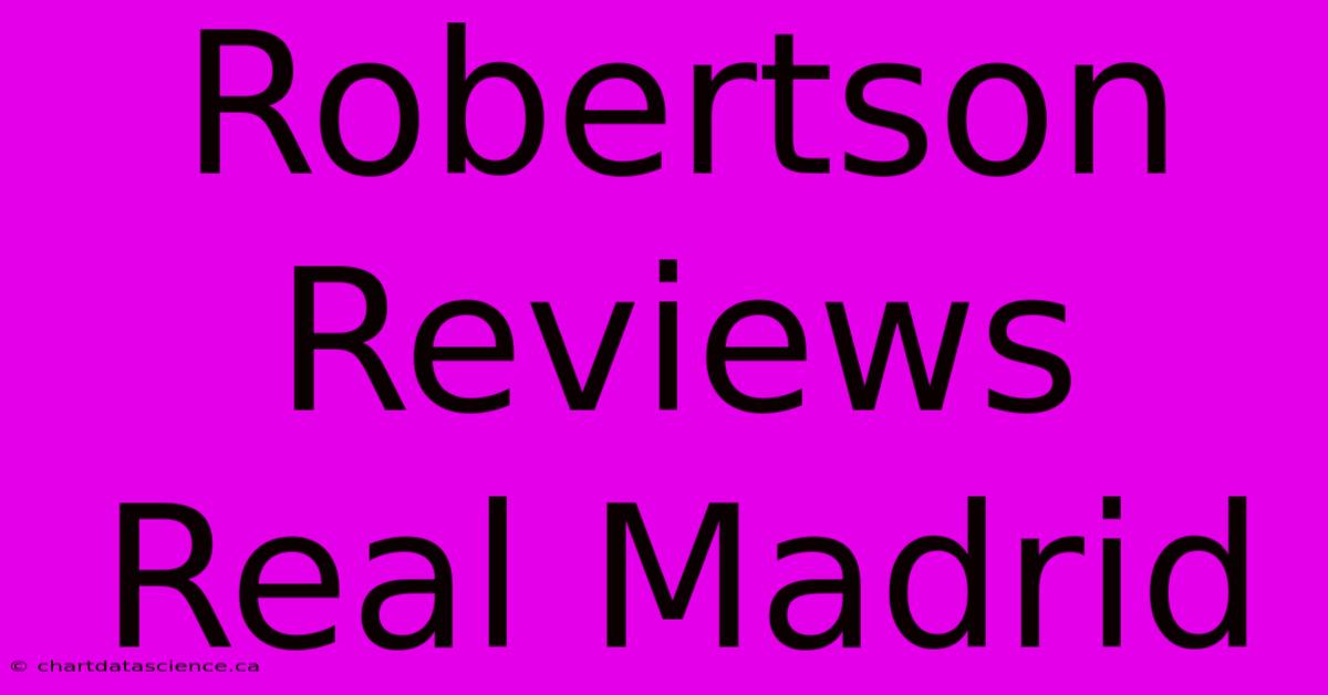 Robertson Reviews Real Madrid