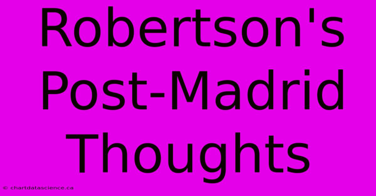 Robertson's Post-Madrid Thoughts