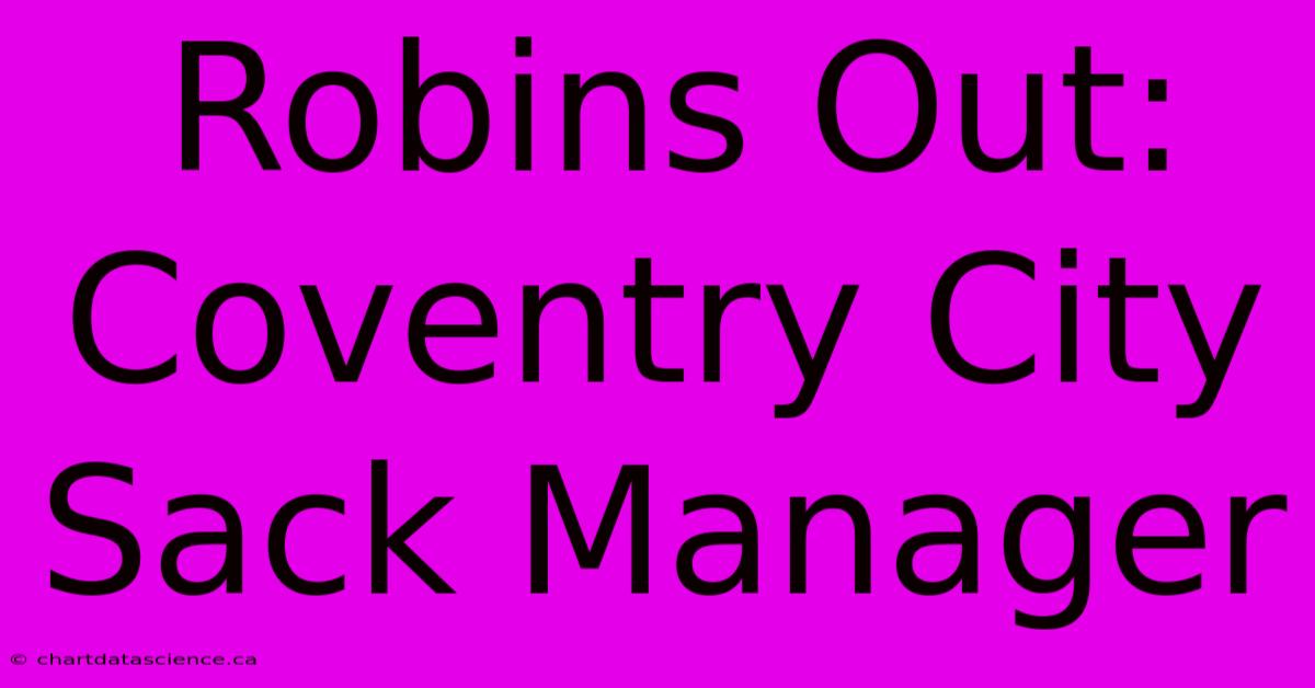 Robins Out: Coventry City Sack Manager