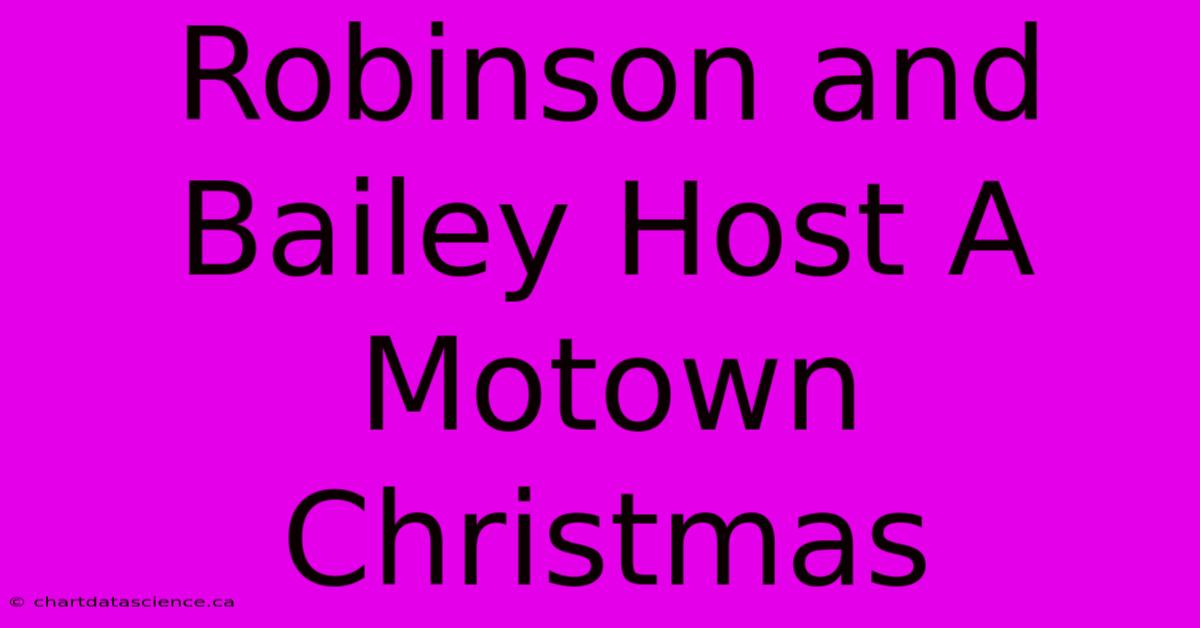 Robinson And Bailey Host A Motown Christmas