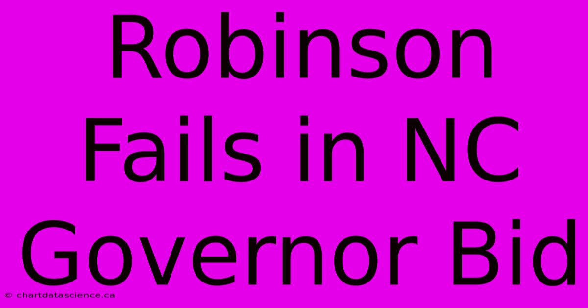 Robinson Fails In NC Governor Bid