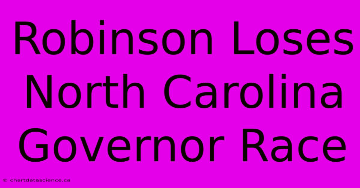 Robinson Loses North Carolina Governor Race