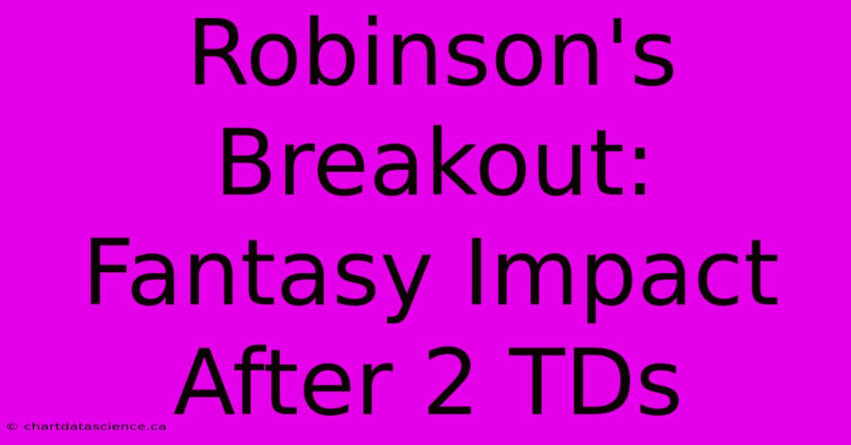 Robinson's Breakout: Fantasy Impact After 2 TDs 