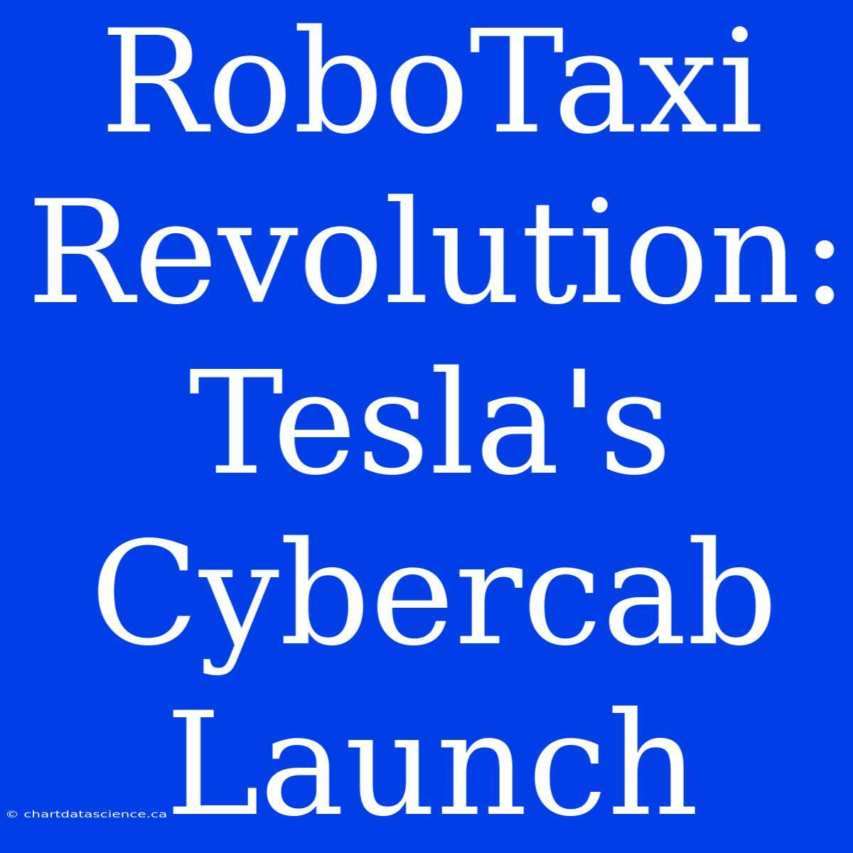 RoboTaxi Revolution: Tesla's Cybercab Launch