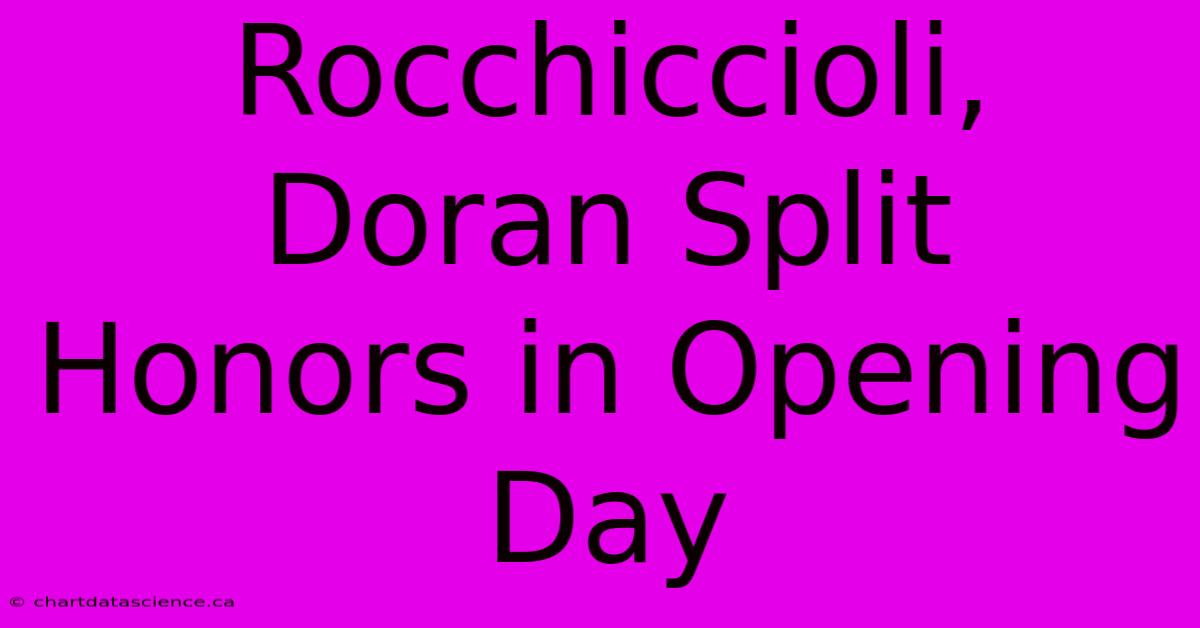 Rocchiccioli, Doran Split Honors In Opening Day