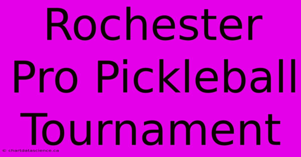 Rochester Pro Pickleball Tournament